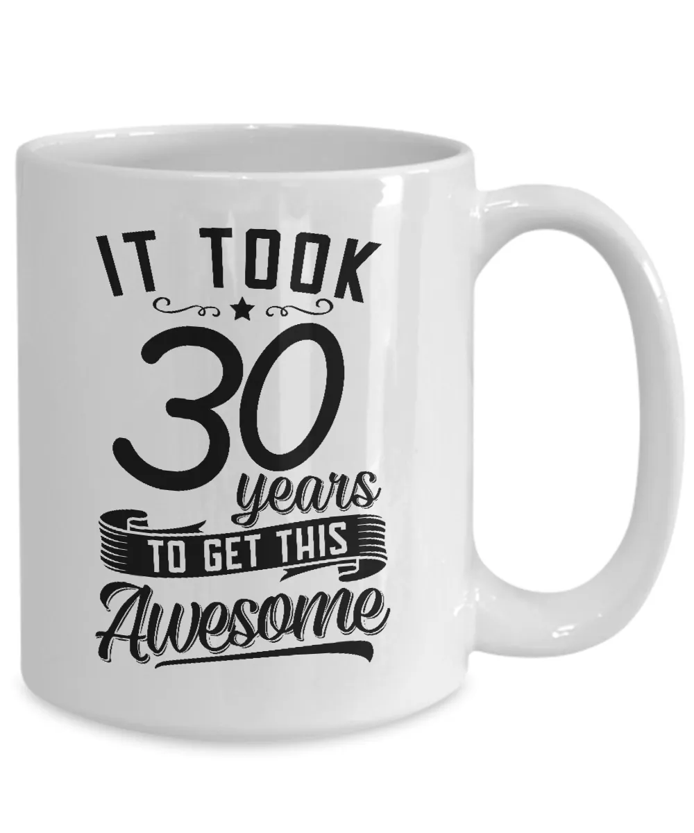 It Took 30 Years To Get This Awesome Mug Coffee Cup Funny Gift
