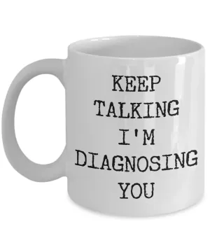Keep Talking I'm Diagnosing You Mug Funny Psychologist Gift Idea Psychology Gifts SLP Mugs Speech Therapy