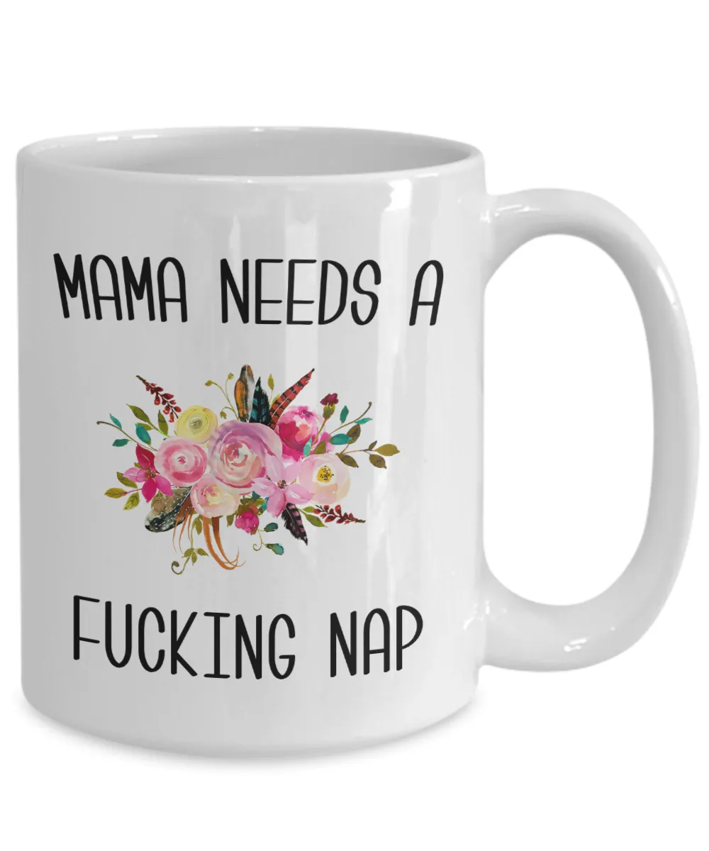 Mama Needs a Fucking Nap Mug Mom of Toddler Coffee Cup Funny Gift for Mother's Day