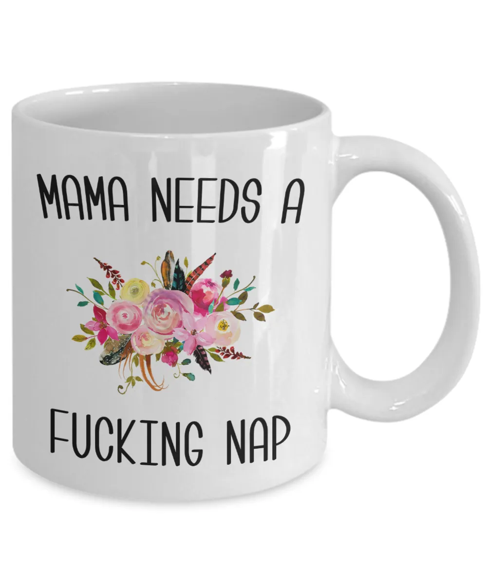 Mama Needs a Fucking Nap Mug Mom of Toddler Coffee Cup Funny Gift for Mother's Day
