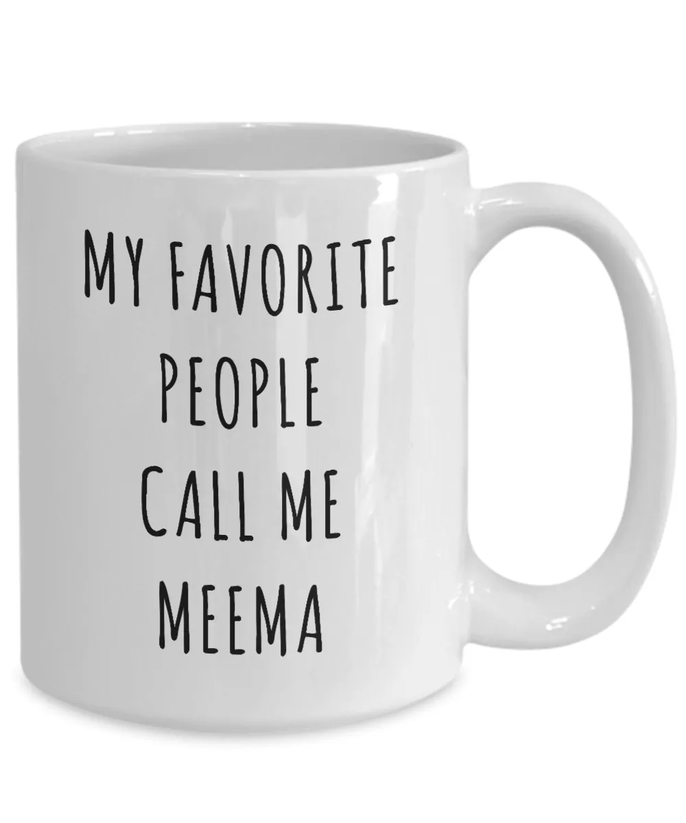 Meema Gifts My Favorite People Call Me Meema Mug Coffee Cup