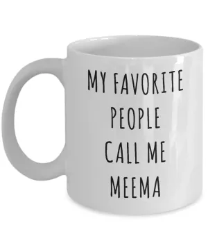 Meema Gifts My Favorite People Call Me Meema Mug Coffee Cup