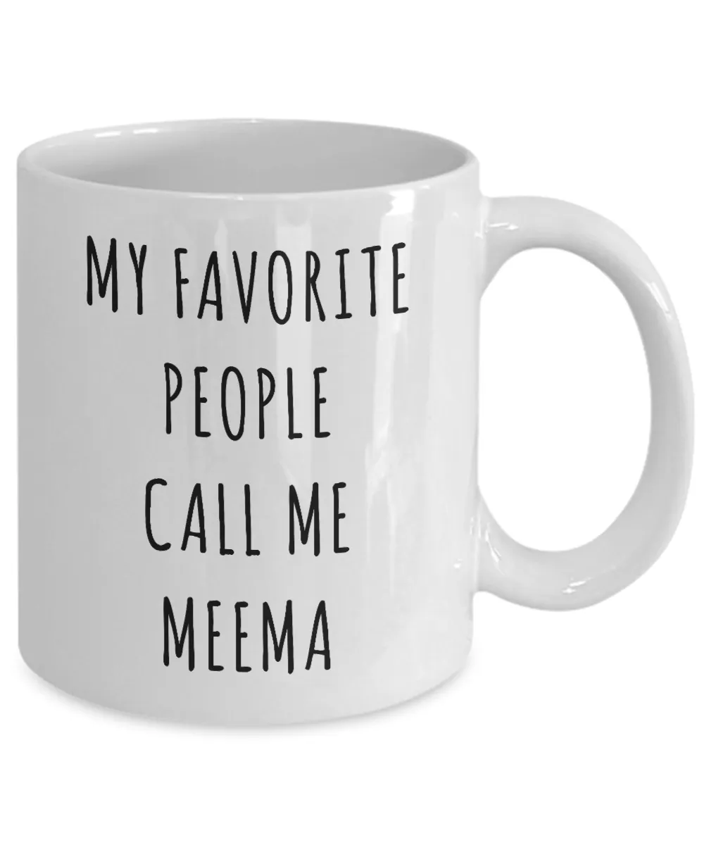 Meema Gifts My Favorite People Call Me Meema Mug Coffee Cup