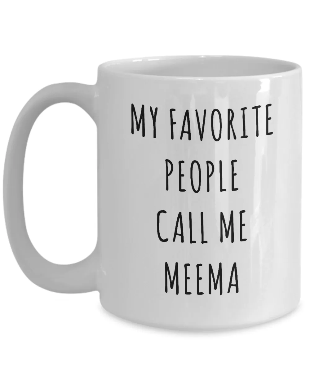 Meema Gifts My Favorite People Call Me Meema Mug Coffee Cup