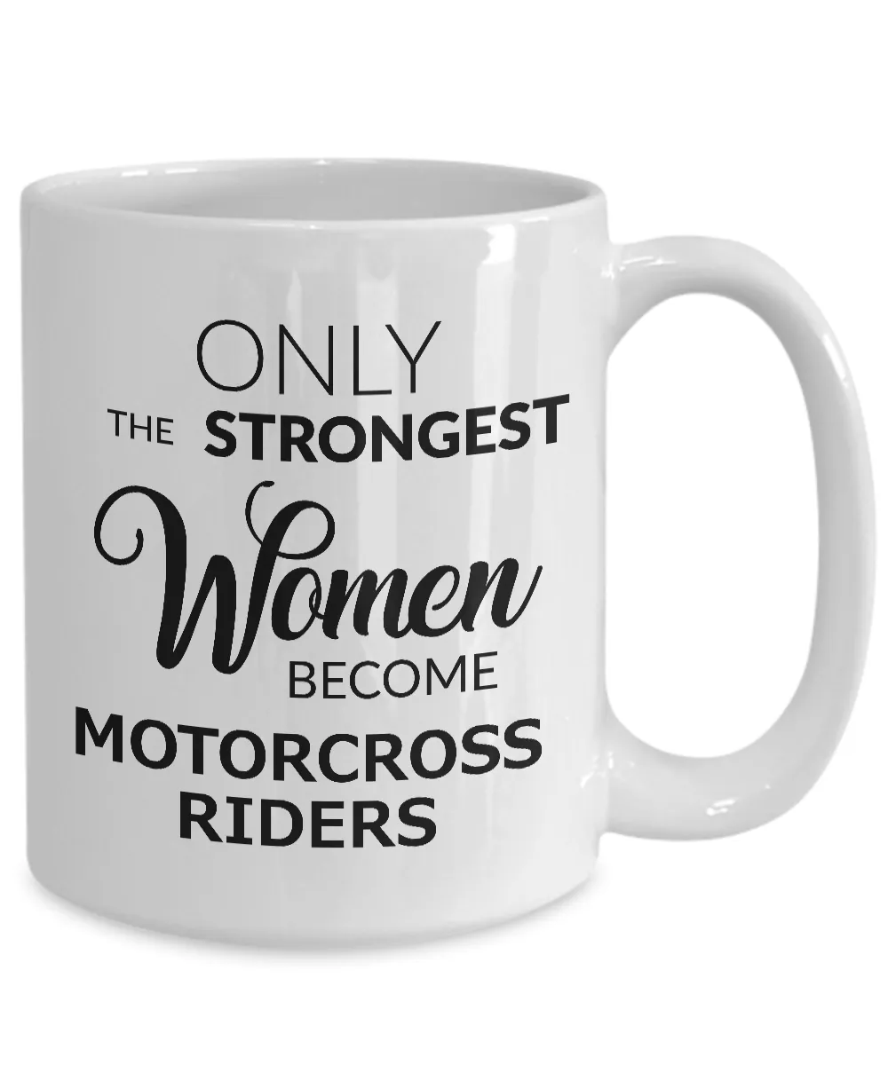 Motorcross Gift - Motorcross Mug for Women - Only the Strongest Women Become Motorcross Riders Coffee Mug Ceramic Tea Cup