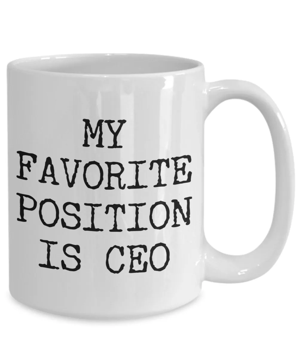 My Favorite Position is CEO Coffee Mug Ceramic Coffee Cup