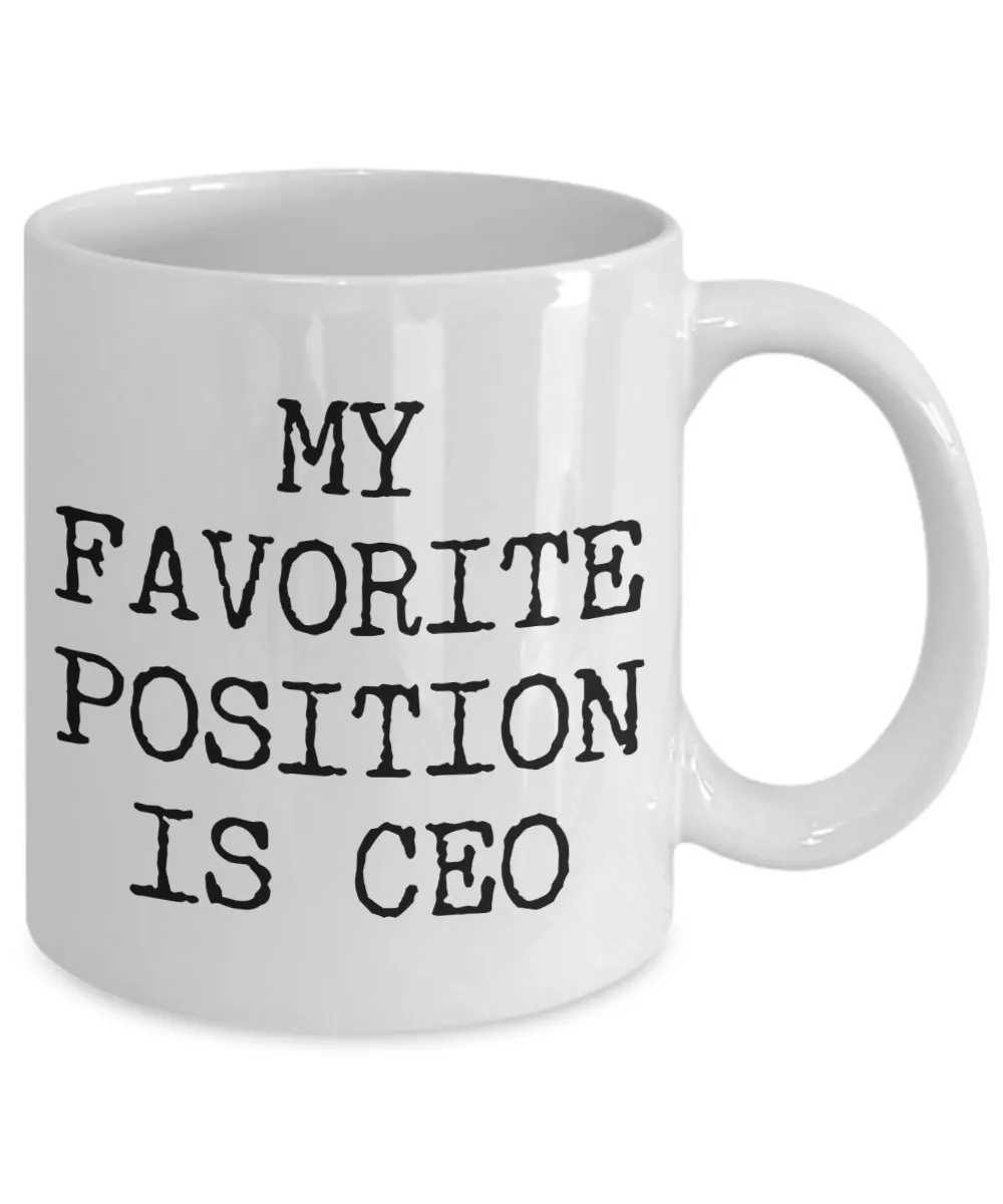 My Favorite Position is CEO Coffee Mug Ceramic Coffee Cup