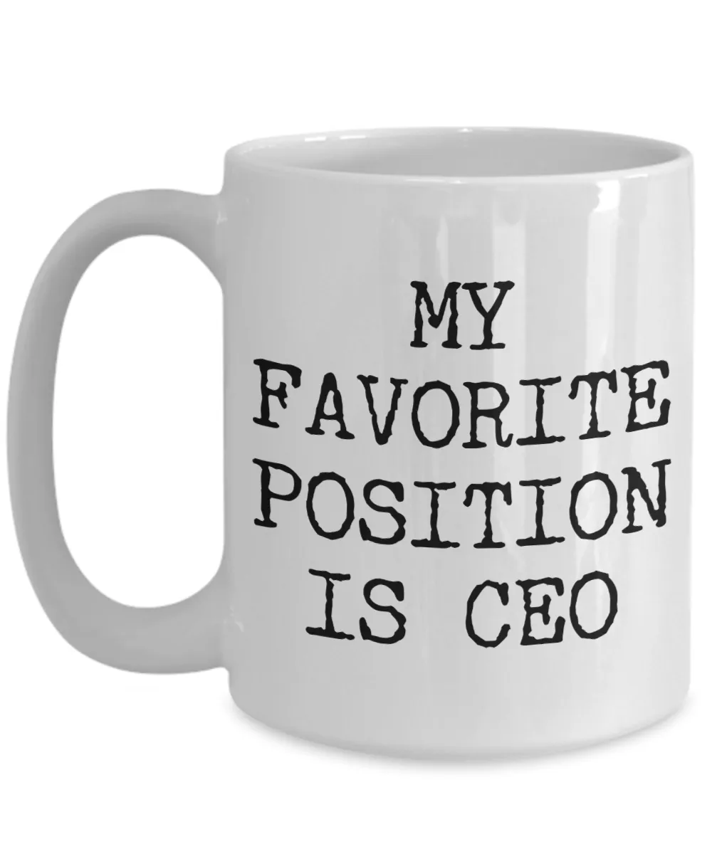 My Favorite Position is CEO Coffee Mug Ceramic Coffee Cup