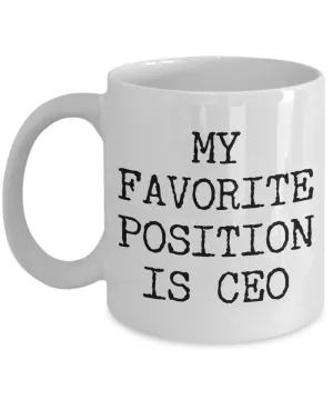 My Favorite Position is CEO Coffee Mug Ceramic Coffee Cup