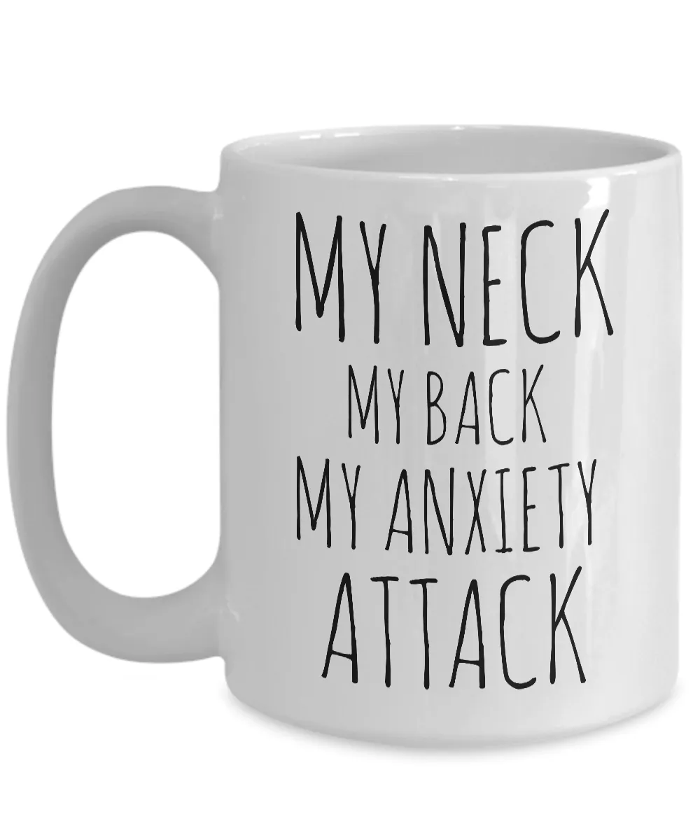 My Neck My Back My Anxiety Attack Mug Ceramic Novelty Coffee Cup