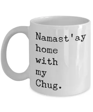 Namast'ay Home with my Chug Dog Mug Coffee Cup