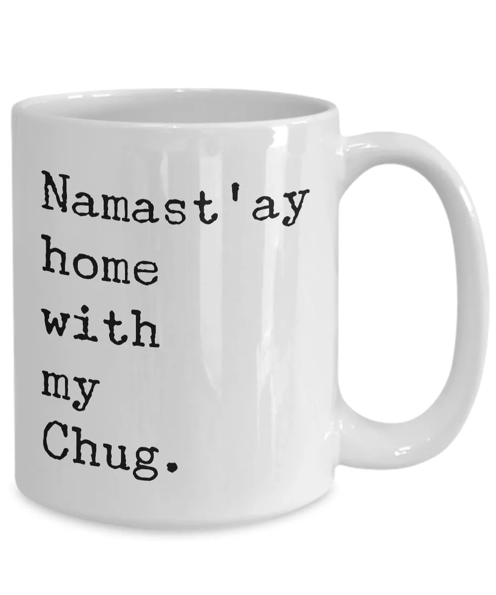 Namast'ay Home with my Chug Dog Mug Coffee Cup