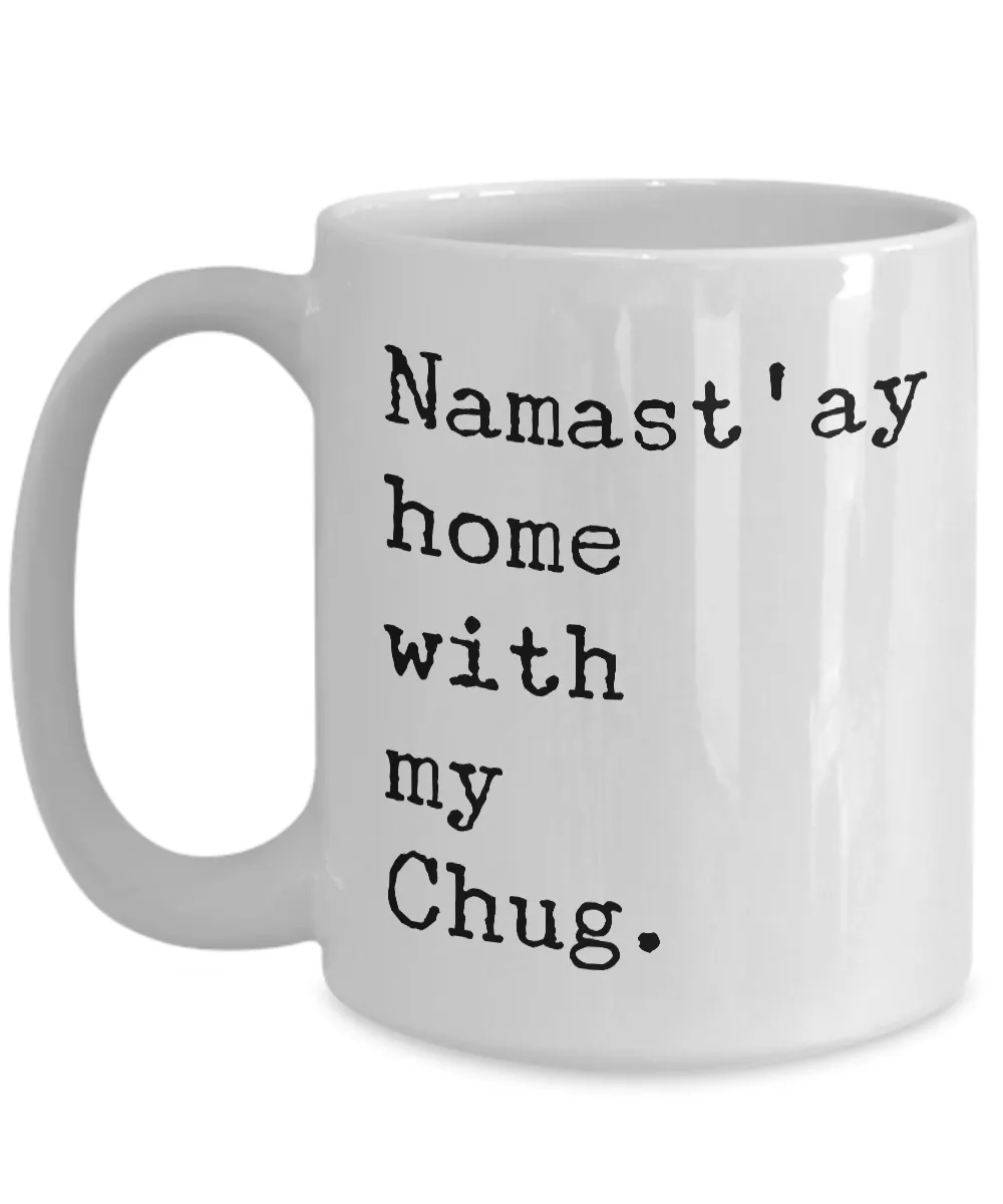 Namast'ay Home with my Chug Dog Mug Coffee Cup