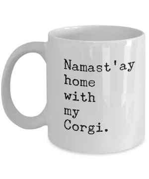 Namast'ay Home with my Corgi Mug 11 oz. Ceramic Coffee Cup