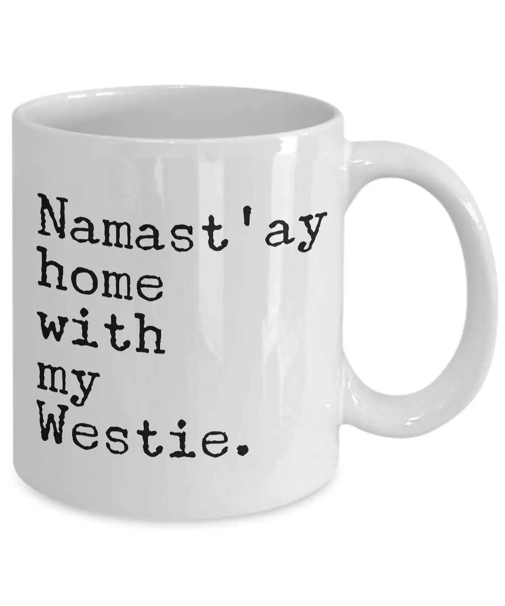 Namast'ay Home with my Westie Mug 11 oz. Ceramic Coffee Cup