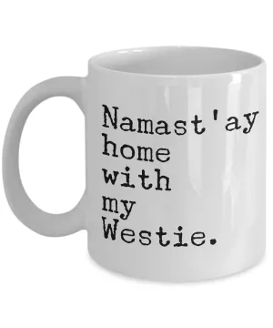 Namast'ay Home with my Westie Mug 11 oz. Ceramic Coffee Cup