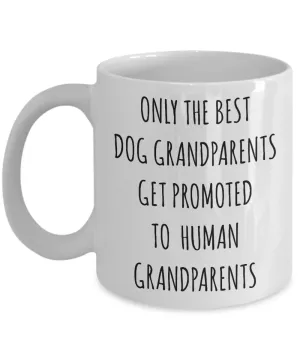 New Grandpa Mug First Time Grandma Gift Baby Announcement Pregnancy Reveal Only the Best Dog Grandparents Get Promoted to Human Grandparents Mug Coffee Cup