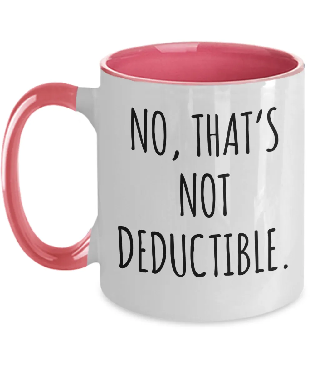No That's Not Deductible Mug Two-Tone Coffee Cup Funny Gift