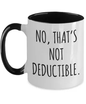 No That's Not Deductible Mug Two-Tone Coffee Cup Funny Gift