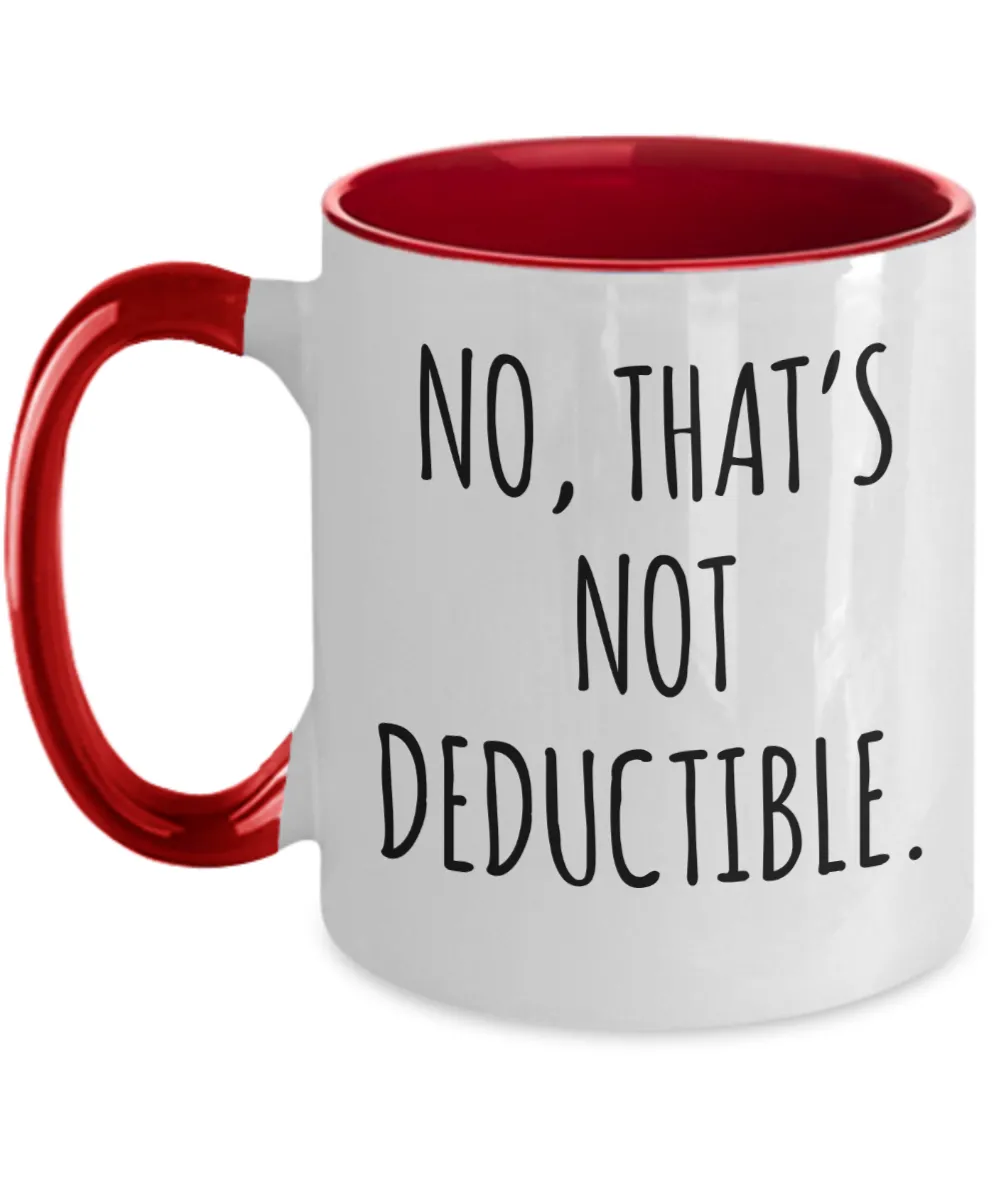No That's Not Deductible Mug Two-Tone Coffee Cup Funny Gift