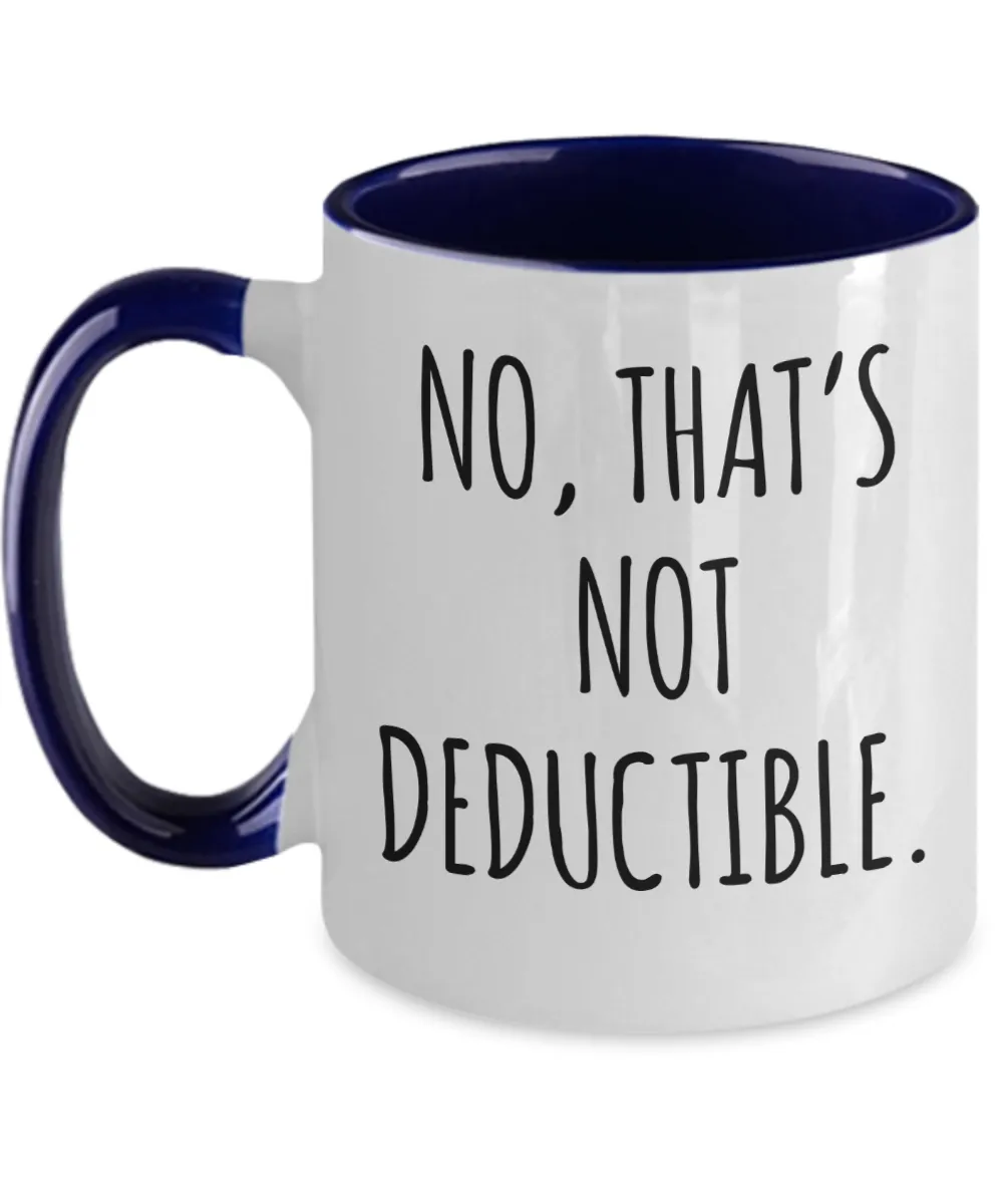 No That's Not Deductible Mug Two-Tone Coffee Cup Funny Gift