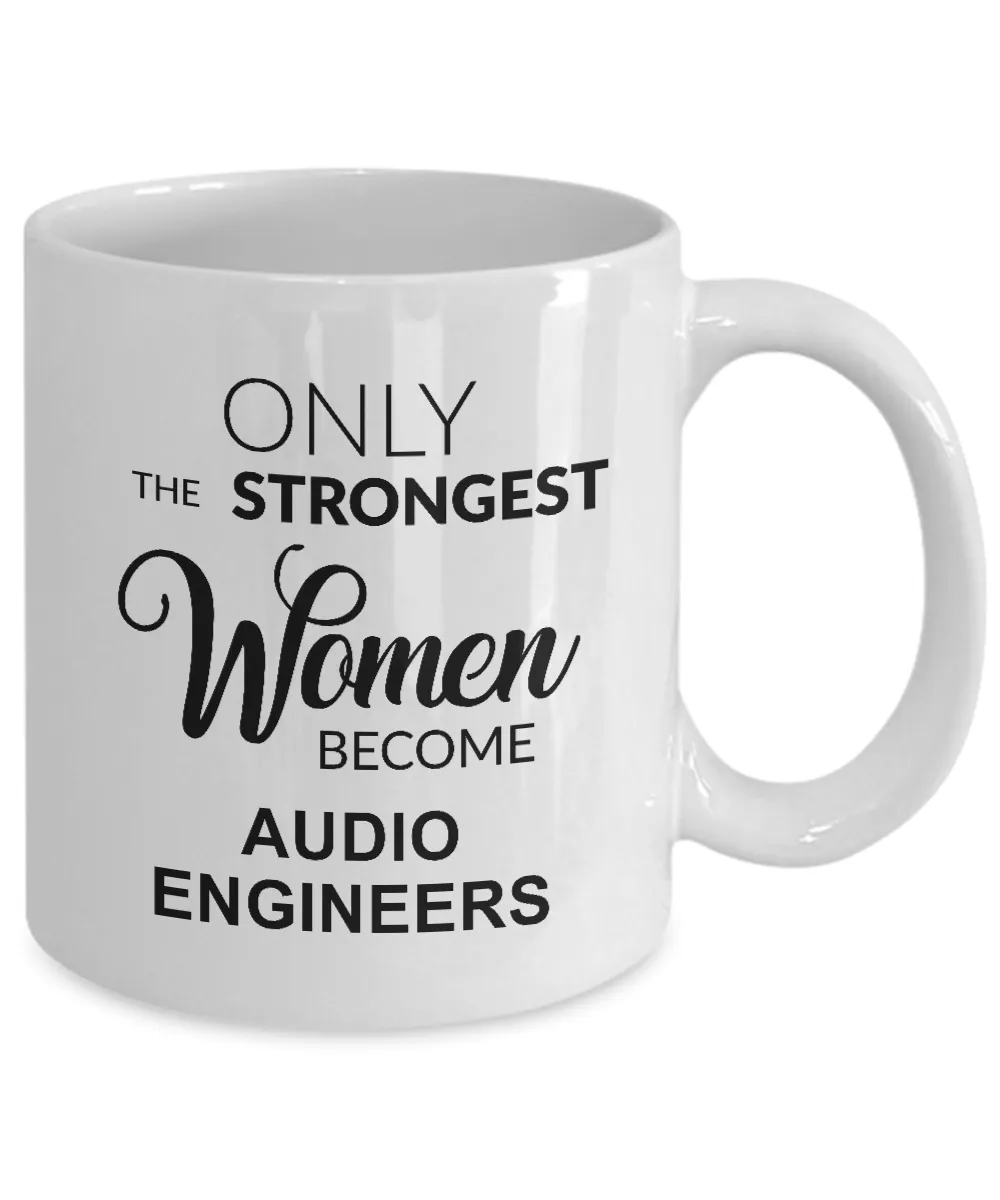 Only The Strongest Women Become Audio Engineers Mug Coffee Cup Funny Gift