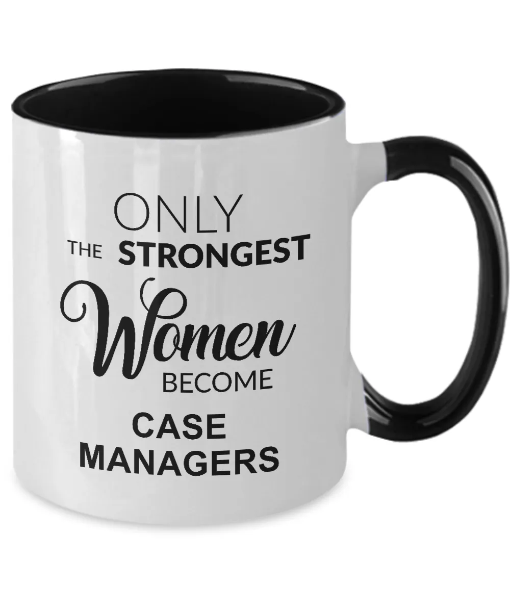 Only The Strongest Women Become Case Managers Mug Two-Tone Coffee Cup Funny Gift