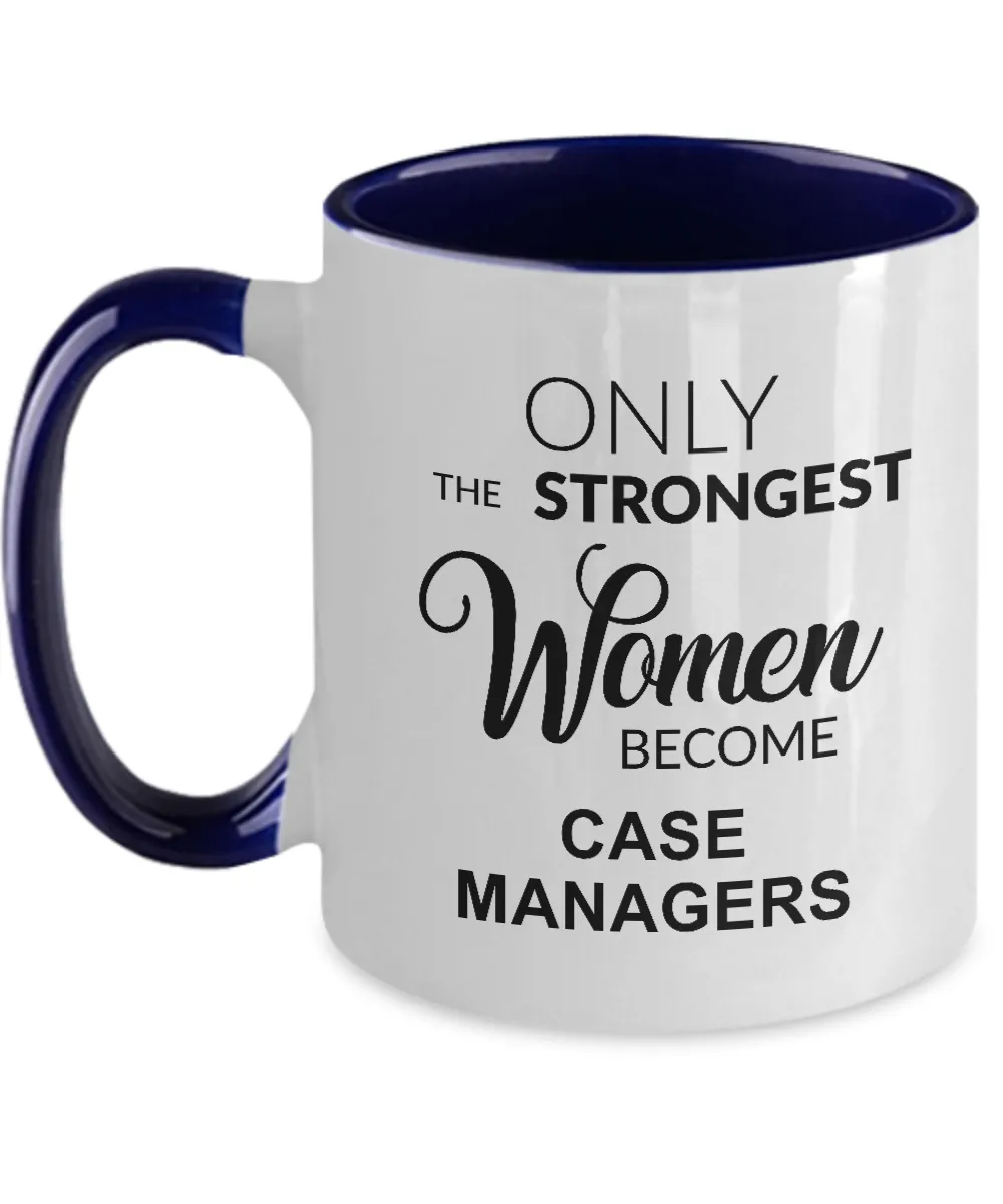 Only The Strongest Women Become Case Managers Mug Two-Tone Coffee Cup Funny Gift
