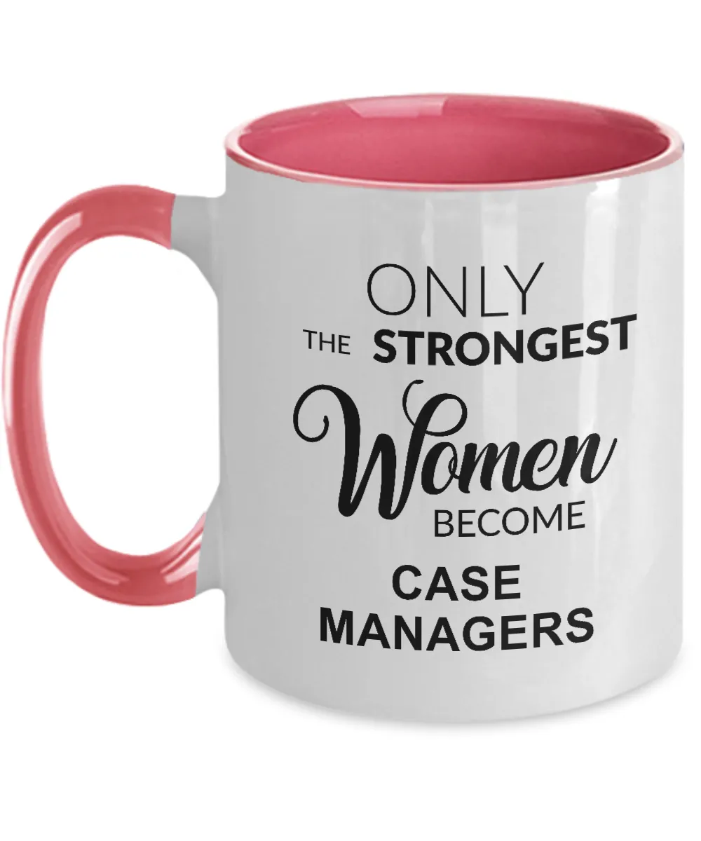 Only The Strongest Women Become Case Managers Mug Two-Tone Coffee Cup Funny Gift