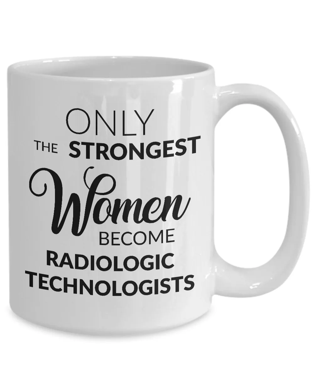 Only the Strongest Women Become Radiologic Technologists Coffee Mug