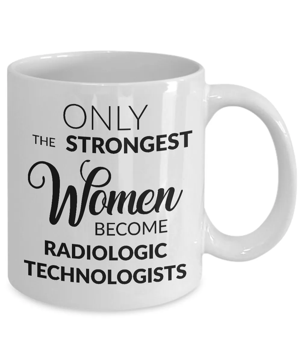 Only the Strongest Women Become Radiologic Technologists Coffee Mug