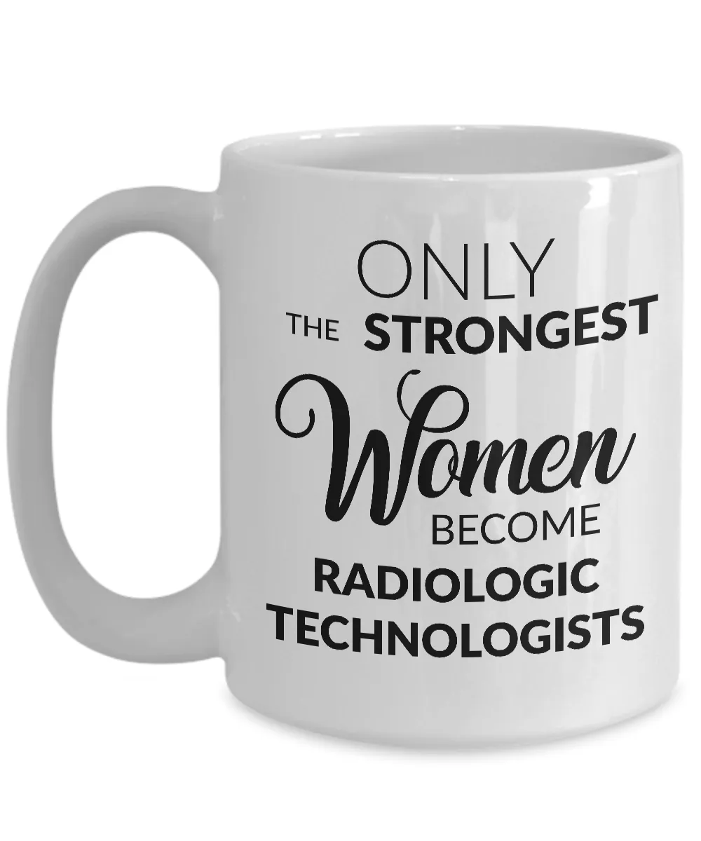 Only the Strongest Women Become Radiologic Technologists Coffee Mug