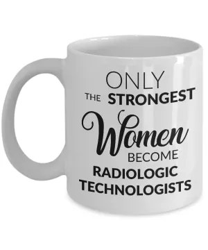 Only the Strongest Women Become Radiologic Technologists Coffee Mug