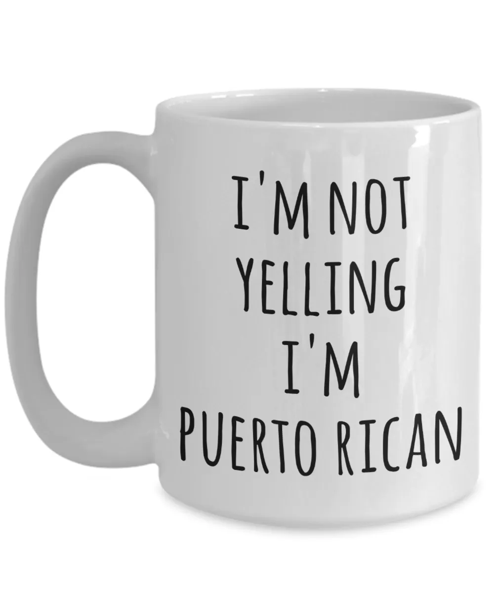 Puerto Rico Coffee Mug I'm Not Yelling I'm Puerto Rican Funny Tea Cup Gag Gifts for Men & Women