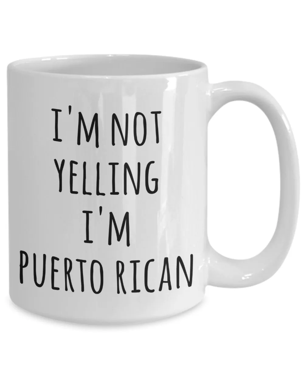 Puerto Rico Coffee Mug I'm Not Yelling I'm Puerto Rican Funny Tea Cup Gag Gifts for Men & Women