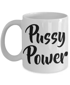Pussy Power Feminist Mug for Women Amazing Women Mug