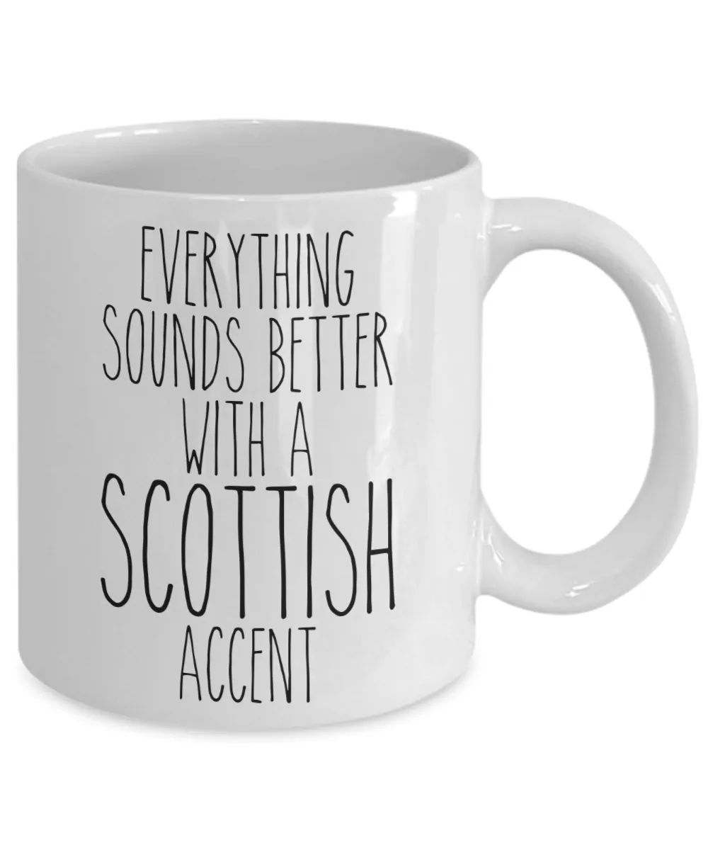 Scotland Mug Everything Sounds Better With a Scottish Accent Funny Coffee Cup