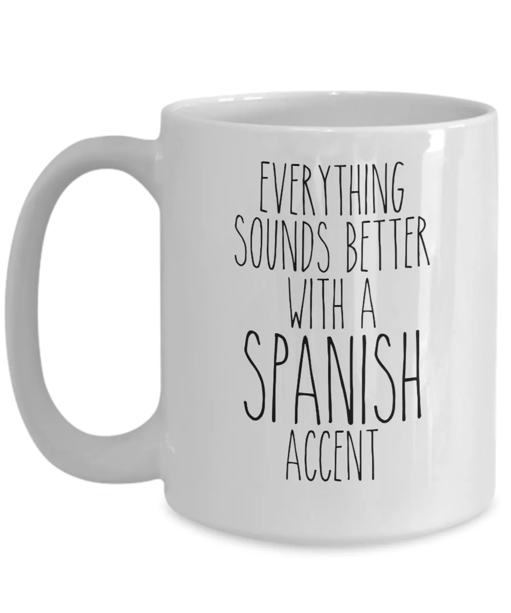 Spain Mug, Everything Sounds Better with a Spanish Accent Coffee Cup