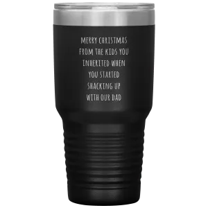 Stepmom Mug Stepmother Gift for Stepmoms Funny Merry Christmas from the KIDS You Inherited When You Started Shacking with Tumbler Coffee Cup