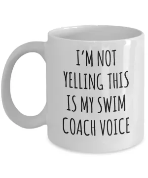 Swim Coach Gift, Swim Coach Mug, I’m Not Yelling This Is My Swim Coach Voice Coffee Cup