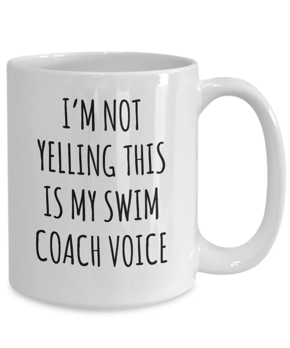 Swim Coach Gift, Swim Coach Mug, I’m Not Yelling This Is My Swim Coach Voice Coffee Cup
