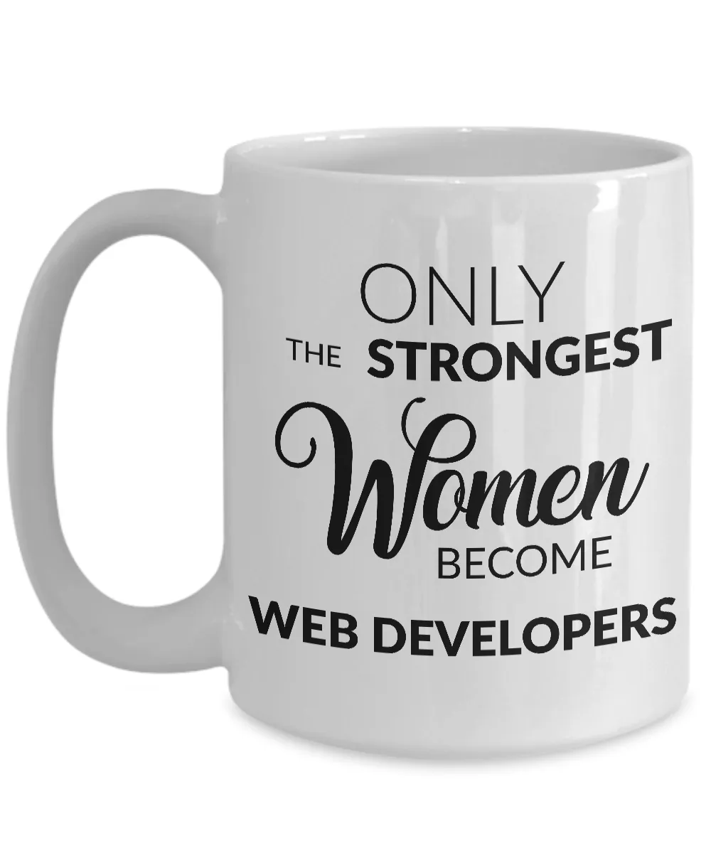 Web Developer Gifts - Only the Strongest Women Become Web Developers Coffee Mug