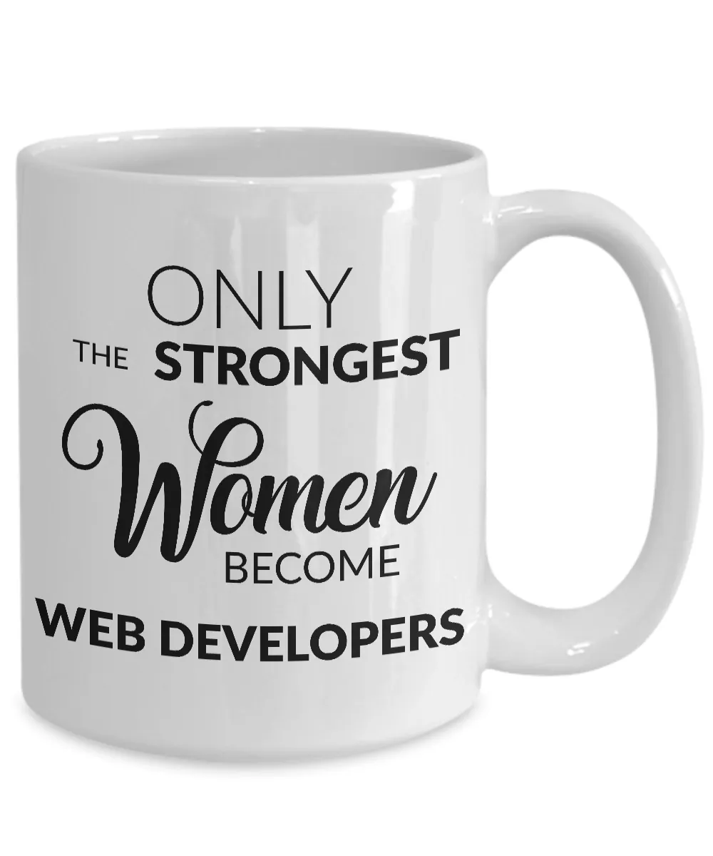 Web Developer Gifts - Only the Strongest Women Become Web Developers Coffee Mug