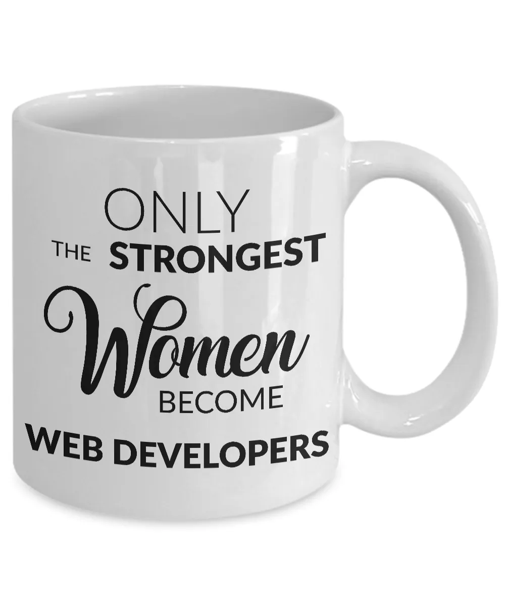 Web Developer Gifts - Only the Strongest Women Become Web Developers Coffee Mug