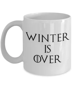 Winter is Over Mug Funny Coffee Cup for Game of Thrones Fans