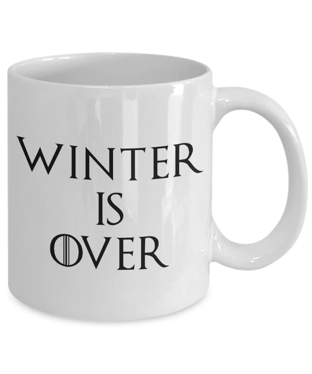 Winter is Over Mug Funny Coffee Cup for Game of Thrones Fans