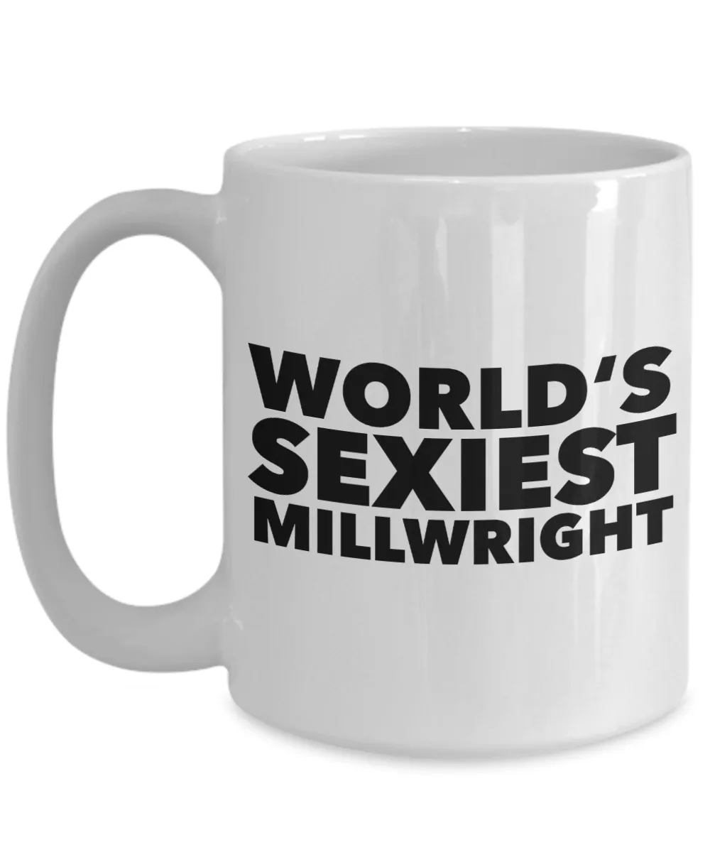World's Sexiest Millwright Mug Gifts Ceramic Coffee Cup﻿