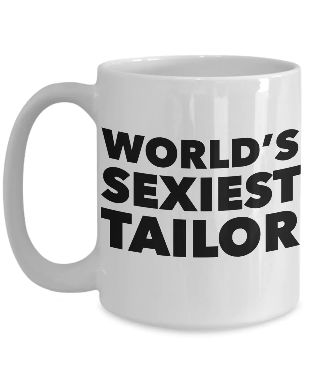 World's Sexiest Tailor Mug Sexy Tailors Gift Ceramic Coffee Cup