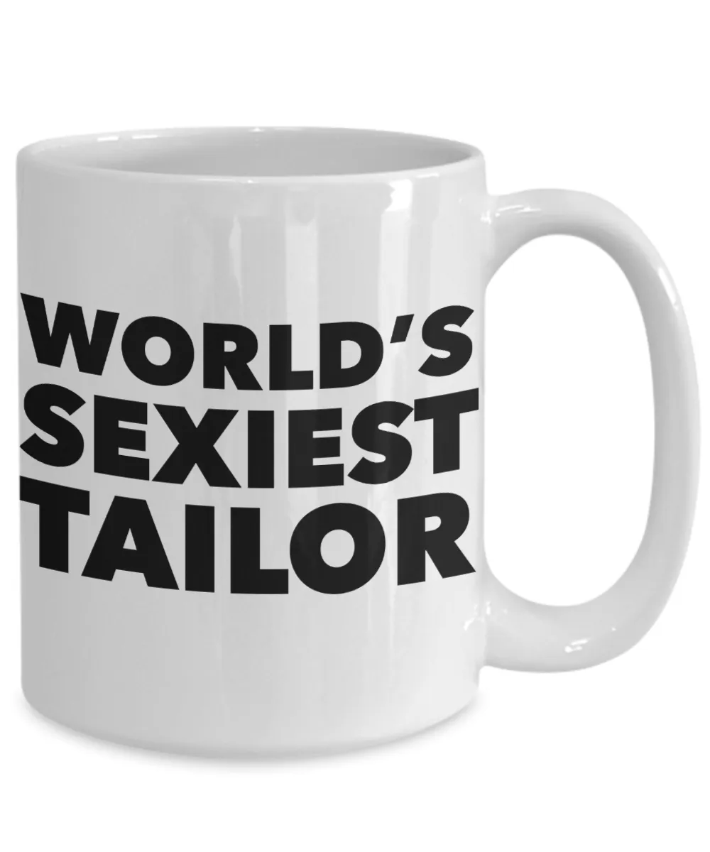 World's Sexiest Tailor Mug Sexy Tailors Gift Ceramic Coffee Cup