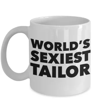 World's Sexiest Tailor Mug Sexy Tailors Gift Ceramic Coffee Cup